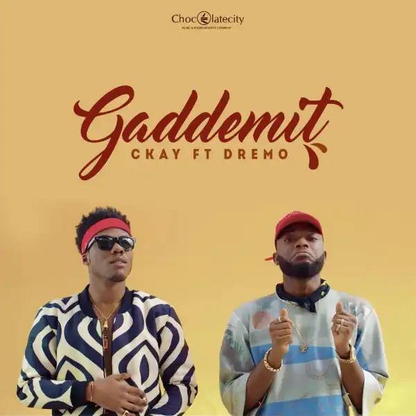 Ckay - Gaddemit Ft. Dremo